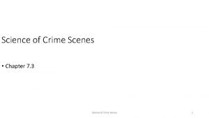 Science of Crime Scenes Chapter 7 3 Science
