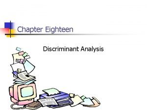 Chapter Eighteen Discriminant Analysis 18 2 Chapter Outline