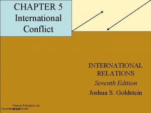 CHAPTER 5 International Conflict INTERNATIONAL RELATIONS Seventh Edition