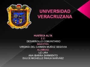 UNIVERSIDAD VERACRUZANA HUSTECA ALTA E E DESARROLLO COMUNITARIO