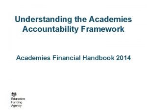 Understanding the Academies Accountability Framework Academies Financial Handbook