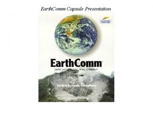 Earth Comm Capsule Presentation Earth From Space Mt