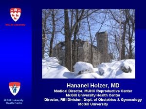 Mc Gill University Hananel Holzer MD Mc Gill