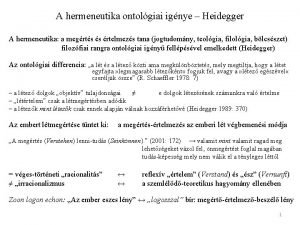 A hermeneutika ontolgiai ignye Heidegger A hermeneutika a
