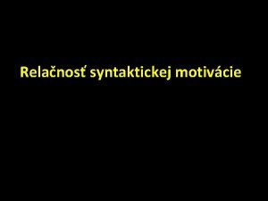 Relanos syntaktickej motivcie Viacslovn pomenovania rohov vaa udov