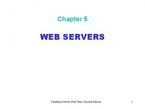 Chapter 5 WEB SERVERS DatabaseDriven Web Sites Second