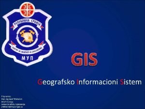 Geografsko Informacioni Sistem Pripremio Dipl ing Jozef Mahaek