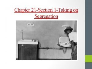 Chapter 21 taking on segregation