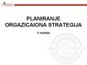 PLANIRANJE ORGAZICAIONA STRATEGIJA V nedelja 1 Pojmovno odreenje