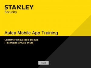 Astea Mobile App Training Customer Unavailable Module Technician