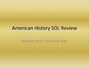 American History SOL Review Moving West Post Civil