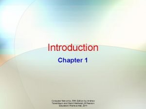 Introduction Chapter 1 Computer Networks Fifth Edition by