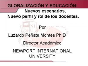 GLOBALIZACIN Y EDUCACIN Nuevos escenarios Nuevo perfil y