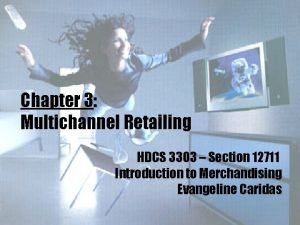 Chapter 3 Multichannel Retailing HDCS 3303 Section 12711