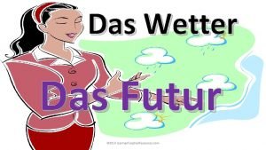 Das Wetter Das Futur 2014 German Teacher Resources
