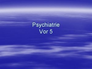 Psychiatrie Vor 5 Schizophrenie Definition Die schizophrenen Psychosen