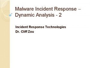 Malware Incident Response Dynamic Analysis 2 Incident Response