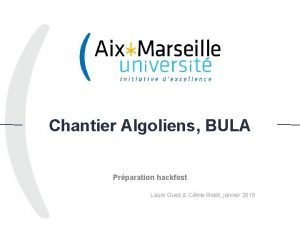 1 Chantier Algoliens BULA Prparation hackfest Laure Guez