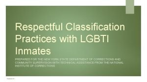 Respectful Classification Practices with LGBTI Inmates PREPARED FOR