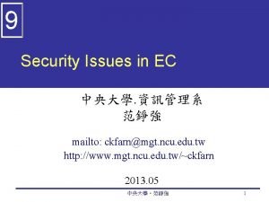 9 Security Issues in EC mailto ckfarnmgt ncu