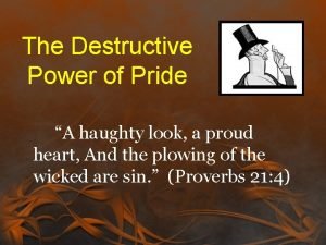 Pride is destructive