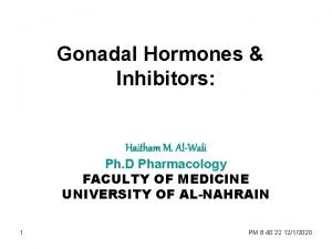 Gonadal Hormones Inhibitors Haitham M AlWali Ph D