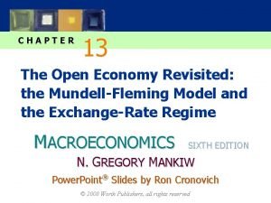 CHAPTER 13 The Open Economy Revisited the MundellFleming