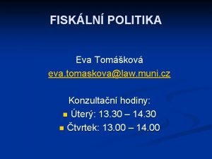 FISKLN POLITIKA Eva Tomkov eva tomaskovalaw muni cz