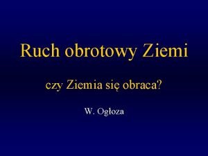 Ruch obrotowy Ziemi czy Ziemia si obraca W