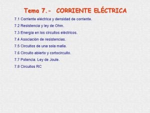Tema 7 CORRIENTE ELCTRICA 7 1 Corriente elctrica