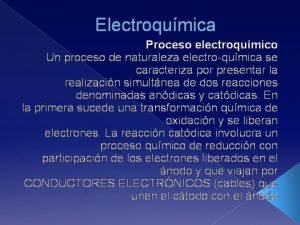 Electroqumica Proceso electroqumico Un proceso de naturaleza electroqumica