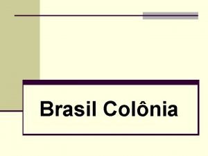 Brasil Colnia O Brasil prcolonial n Nas trs