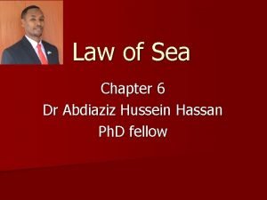 Law of Sea Chapter 6 Dr Abdiaziz Hussein