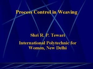 Process Control in Weaving Shri R P Tewari