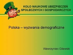 KOO NAUKOWE UBEZPIECZE SPOECZNYCH I GOSPODARCZYCH Polska wyzwania