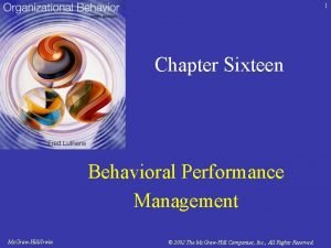 1 Chapter Sixteen Behavioral Performance Management Mc GrawHillIrwin