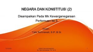 NEGARA DAN KONSTITUSI 2 Disampaikan Pada Mk Kewarganegaraan