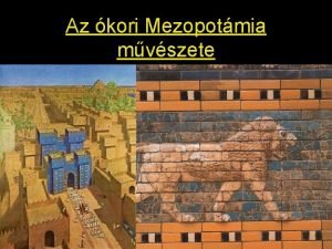 Az kori Mezopotmia mvszete Uruk romjai s rekonstrukcija