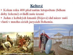 Keltov Kolem roku 400 ped nam letopotem bhem