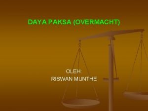 DAYA PAKSA OVERMACHT OLEH RISWAN MUNTHE A Pengertian