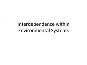 Interdependence within environmental systems
