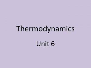 Unit 6 thermodynamics