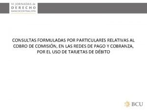 CONSULTAS FORMULADAS POR PARTICULARES RELATIVAS AL COBRO DE