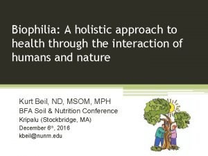 Biophilia A holistic approach to health through the