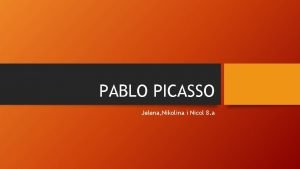 PABLO PICASSO Jelena Nikolina i Nicol 8 a