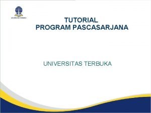 TUTORIAL PROGRAM PASCASARJANA UNIVERSITAS TERBUKA L Sistem Pembelajaran