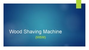 Wood shaving machine