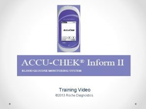 Training Video 2013 Roche Diagnostics This program contains