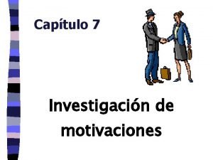 Captulo 7 Investigacin de motivaciones J INTRODUCCIN n