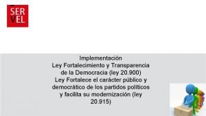 Implementacin Ley Fortalecimiento y Transparencia de la Democracia